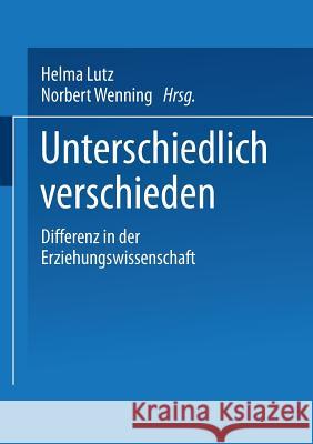 Unterschiedlich Verschieden: Differenz in Der Erziehungswissenschaft Helma Lutz Norbert Wenning 9783810028549 Vs Verlag Fur Sozialwissenschaften