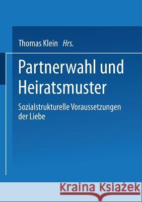 Partnerwahl Und Heiratsmuster: Sozialstrukturelle Voraussetzungen Der Liebe Thomas Klein 9783810028747 Vs Verlag Fur Sozialwissenschaften