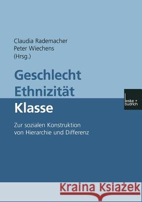 Geschlecht -- Ethnizität -- Klasse: Zur Sozialen Konstruktion Von Hierarchie Und Differenz Rademacher, Claudia 9783810028884 Vs Verlag Fur Sozialwissenschaften