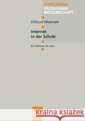 Internet in Der Schule: Ein Medium Für Alle! Westram, Hiltrud 9783810028921 Vs Verlag Fur Sozialwissenschaften