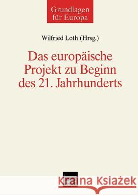 Das Europäische Projekt Zu Beginn Des 21. Jahrhunderts Loth, Wilfried 9783810029089 Leske Und Budrich