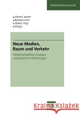 Neue Medien, Raum Und Verkehr: Wissenschaftliche Analysen Und Praktische Erfahrungen Jessen, Johann 9783810029317