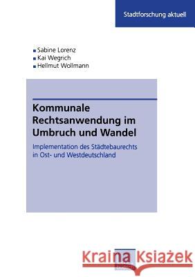 Kommunale Rechtsanwendung Im Umbruch Und Wandel: Implementation Des Städtebaurechts in Ost- Und Westdeutschland Kuhlmann, Sabine 9783810029331