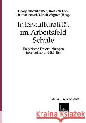 Interkulturalität Im Arbeitsfeld Schule: Empirische Untersuchungen Über Lehrer Und Schüler Auernheimer, Georg 9783810029515