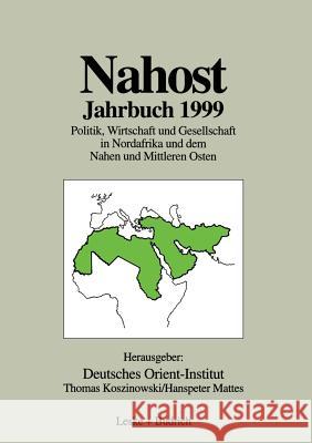 Nahost Jahrbuch 1999: Politik, Wirtschaft Und Gesellschaft in Nordafrika Und Dem Nahen Und Mittleren Osten Koszinowski, Thomas 9783810029621 Vs Verlag Fur Sozialwissenschaften