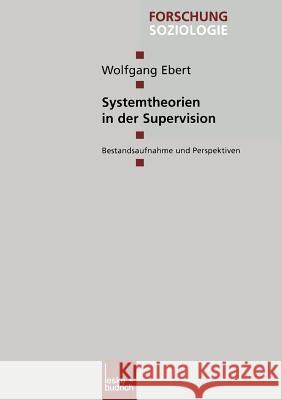 Systemtheorien in Der Supervision: Bestandsaufnahme Und Perspektiven Ebert, Wolfgang 9783810029645 Vs Verlag Fur Sozialwissenschaften