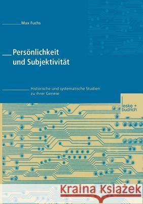 Persönlichkeit Und Subjektivität: Historische Und Systematische Studien Zu Ihrer Genese Fuchs, Max 9783810029928 Vs Verlag Fur Sozialwissenschaften