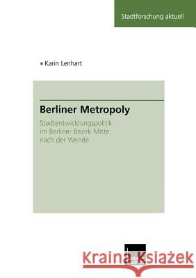 Berliner Metropoly: Stadtentwicklungspolitik Im Berliner Bezirk Mitte Nach Der Wende Lenhart, Karin 9783810030269 Vs Verlag Fur Sozialwissenschaften