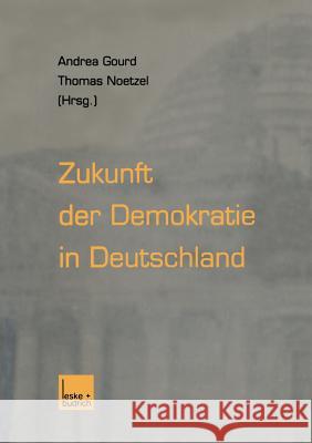 Zukunft Der Demokratie in Deutschland Kurt Erich Nowak Andrea Gourd Thomas Noetzel 9783810030658