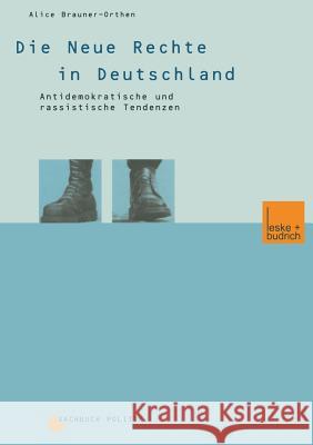 Die Neue Rechte in Deutschland: Antidemokratische Und Rassistische Tendenzen Brauner-Orthen, Alice 9783810030788