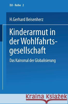 Kinderarmut in Der Wohlfahrtsgesellschaft Beisenherz, H. G.   9783810030863 VS Verlag