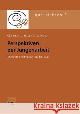 Perspektiven Der Jungenarbeit: Konzepte Und Impulse Aus Der Praxis Jantz, Olaf 9783810030955