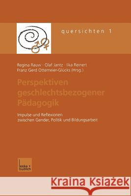 Perspektiven Geschlechtsbezogener Pädagogik: Impulse Und Reflexionen Zwischen Gender, Politik Und Bildungsarbeit Rauw, Regina 9783810031082 Vs Verlag Fur Sozialwissenschaften