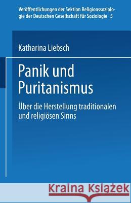 Panik Und Puritanismus: Über Die Herstellung Traditionalen Und Religiösen Sinns Liebsch, Katharina 9783810031099