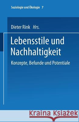 Lebensstile Und Nachhaltigkeit: Konzepte, Befunde Und Potentiale Rink, Dieter 9783810031129