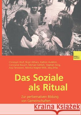 Das Soziale ALS Ritual Christoph Wulf Birgit Althans Kathrin Audehm 9783810031327