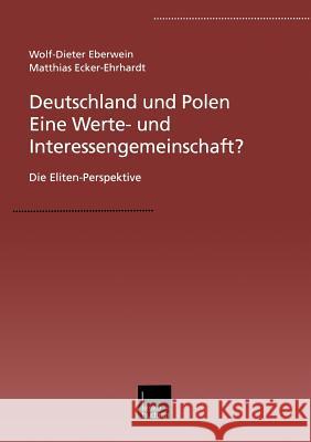 Deutschland Und Polen -- Eine Werte- Und Interessengemeinschaft?: Die Eliten-Perspektive Eberwein, W. -D 9783810031365 Vs Verlag Fur Sozialwissenschaften