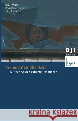 Fremdenfeindlichkeit: Auf Den Spuren Extremer Emotionen Wahl, Klaus 9783810031372