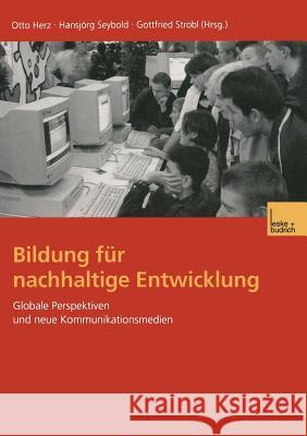 Bildung Für Nachhaltige Entwicklung: Globale Perspektiven Und Neue Kommunikationsmedien Herz, Otto 9783810031402