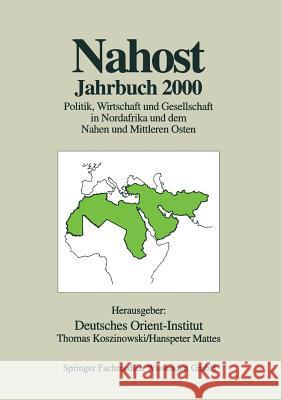 Nahost Jahrbuch 2000: Politik, Wirtschaft Und Gesellschaft in Nordafrika Und Dem Nahen Und Mittleren Osten Deutsches Orient-Institut                Thomas Koszinowski Hanspeter Mattes 9783810031433 Vs Verlag Fur Sozialwissenschaften