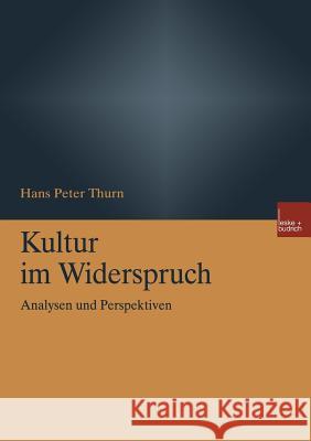 Kultur Im Widerspruch: Analysen Und Perspektiven Thurn, Hans Peter 9783810031549 Vs Verlag Fur Sozialwissenschaften