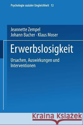 Erwerbslosigkeit: Ursachen, Auswirkungen Und Interventionen Zempel, Jeannette 9783810031587 Springer