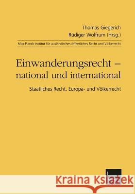 Einwanderungsrecht -- National Und International: Staatliches Recht, Europa- Und Völkerrecht Giegerich, Thomas 9783810031815 Leske + Budrich