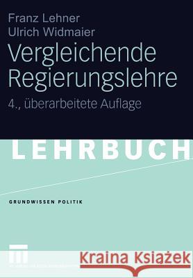 Vergleichende Regierungslehre Franz Lehner Ulrich Widmaier 9783810031990 Vs Verlag Fur Sozialwissenschaften