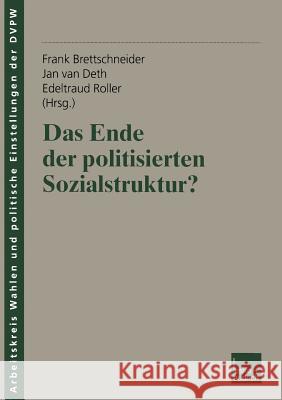 Das Ende Der Politisierten Sozialstruktur? Frank Brettschneider Jan W. Van Deth Edeltraud Roller 9783810032034