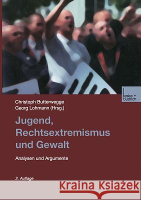 Jugend, Rechtsextremismus Und Gewalt: Analyse Und Argumente Butterwegge, Christoph 9783810032225 Vs Verlag Fur Sozialwissenschaften
