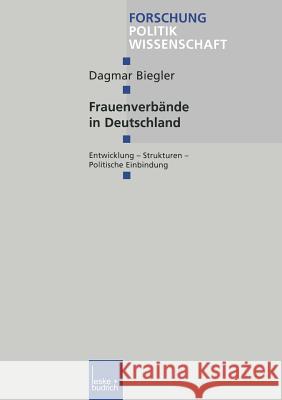 Frauenverbände in Deutschland: Entwicklung Strukturen Politische Einbindung Biegler, Dagmar 9783810032508 Vs Verlag Fur Sozialwissenschaften