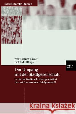 Der Umgang Mit Der Stadtgesellschaft Wolf-Dietrich Bukow Erol Yildiz 9783810032645