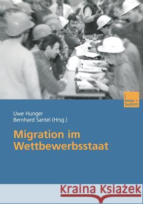 Migration Im Wettbewerbsstaat Uwe Hunger Bernhard Santel 9783810032706 Vs Verlag Fur Sozialwissenschaften