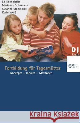 Fortbildung Für Tagesmütter: Konzepte -- Inhalte -- Methoden Keimeleder, Lis 9783810032744 Vs Verlag Fur Sozialwissenschaften