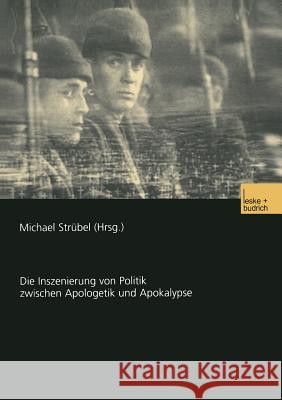 Film Und Krieg: Die Inszenierung Von Politik Zwischen Apologetik Und Apokalypse Strübel, Michael 9783810032881 Leske + Budrich