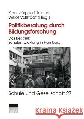 Politikberatung Durch Bildungsforschung: Das Beispiel: Schulentwicklung in Hamburg Tillmann, Klaus-Jürgen 9783810033352 Vs Verlag Fur Sozialwissenschaften