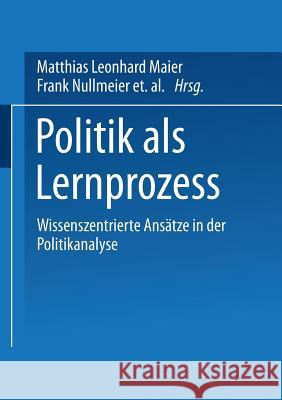 Politik ALS Lernprozess: Wissenszentrierte Ansätze Der Politikanalyse Maier, Matthias Leonhard 9783810033567 Vs Verlag Fur Sozialwissenschaften