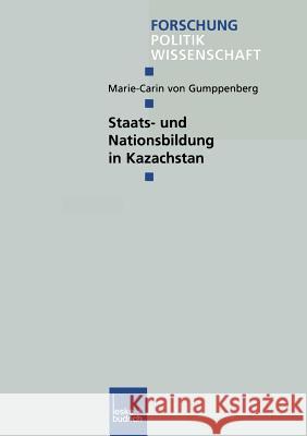 Staats- Und Nationsbildung in Kazachstan Marie-Carin Von Gumppenberg 9783810033598 Vs Verlag Fur Sozialwissenschaften