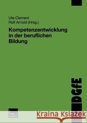 Kompetenzentwicklung in Der Beruflichen Bildung Ute Clement Rolf Arnold 9783810033857 Vs Verlag Fur Sozialwissenschaften