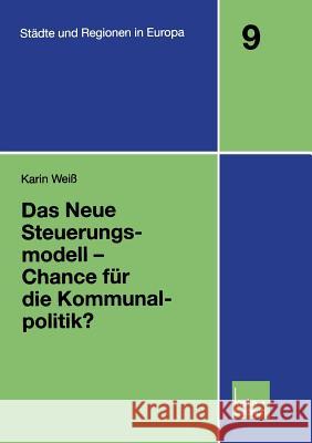 Das Neue Steuerungsmodell -- Chance Für Die Kommunalpolitik? Weiss, Karin 9783810033901