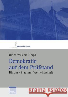 Demokratie Auf Dem Prüfstand: Bürger, Staaten, Weltwirtschaft Willems, Ulrich 9783810034113