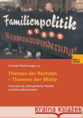 Themen Der Rechten -- Themen Der Mitte: Zuwanderung, Demografischer Wandel Und Nationalbewusstsein Butterwegge, Christoph 9783810034199 Vs Verlag Fur Sozialwissenschaften