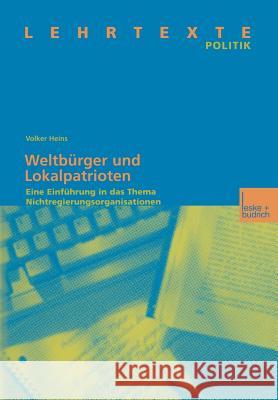 Weltbürger Und Lokalpatrioten: Eine Einführung in Das Thema Nichtregierungsorganisationen Heins, Volker 9783810034236 Vs Verlag Fur Sozialwissenschaften