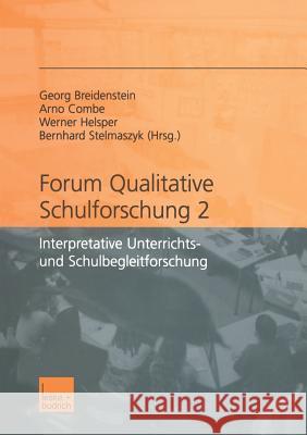 Forum Qualitative Schulforschung 2: Interpretative Unterrichts- Und Schulbegleitforschung Georg Breidenstein Arno Combe Werner Helsper 9783810034281
