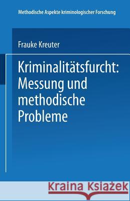 Kriminalitätsfurcht: Messung Und Methodische Probleme Kreuter, Frauke 9783810034779 Springer
