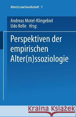 Perspektiven Der Empirischen Alter(n)Ssoziologie Andreas Motel-Klingebiel                 Udo Kelle 9783810034892