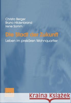 Die Stadt Der Zukunft: Leben Im Prekären Wohnquartier Berger, Christa 9783810034908 Vs Verlag Fur Sozialwissenschaften