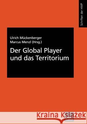 Der Global Player Und Das Territorium Ulrich Muckenberger Marcus Menzl 9783810034915