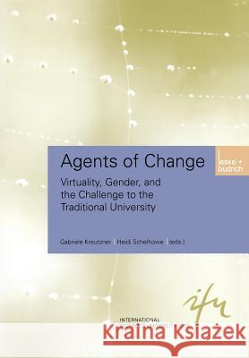 Agents of Change: Virtuality, Gender, and the Challenge to the Traditional University Kreutzner, Gabriele 9783810034922 Vs Verlag Fur Sozialwissenschaften