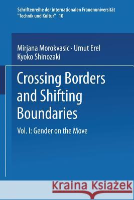 Crossing Borders and Shifting Boundaries: Vol. I: Gender on the Move Morokvasic-Müller, M. 9783810034939 Vs Verlag Fur Sozialwissenschaften